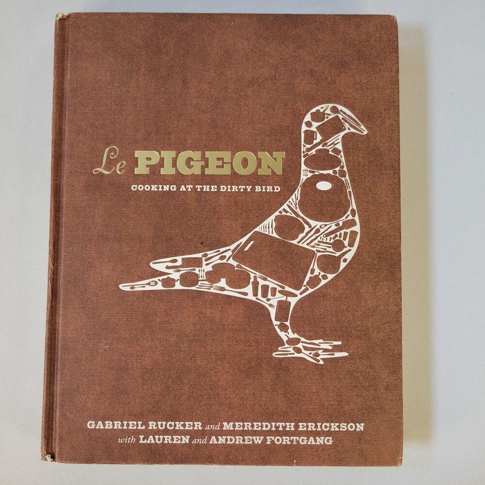 2013 Le Pigeon Cooking Dirty Bird Rucker Erickson Fortgang Hardcover 125 Recipes